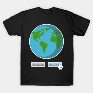 Save Planet Earth Not Destroy Against Climate Change T-Shirt